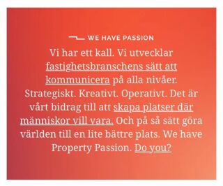 Property Passion utvecklar fastighetsbranschens sätt att kommunicera. Idag behövs nya lösningar som kan möta en fastighetsbransch med nya utmaningar. På Business Arena Stockholm i nästa vecka kommer vi att lansera just en sådan lösning. Ses vi där? 
#cliffhanger #businessarena @businessarenafn